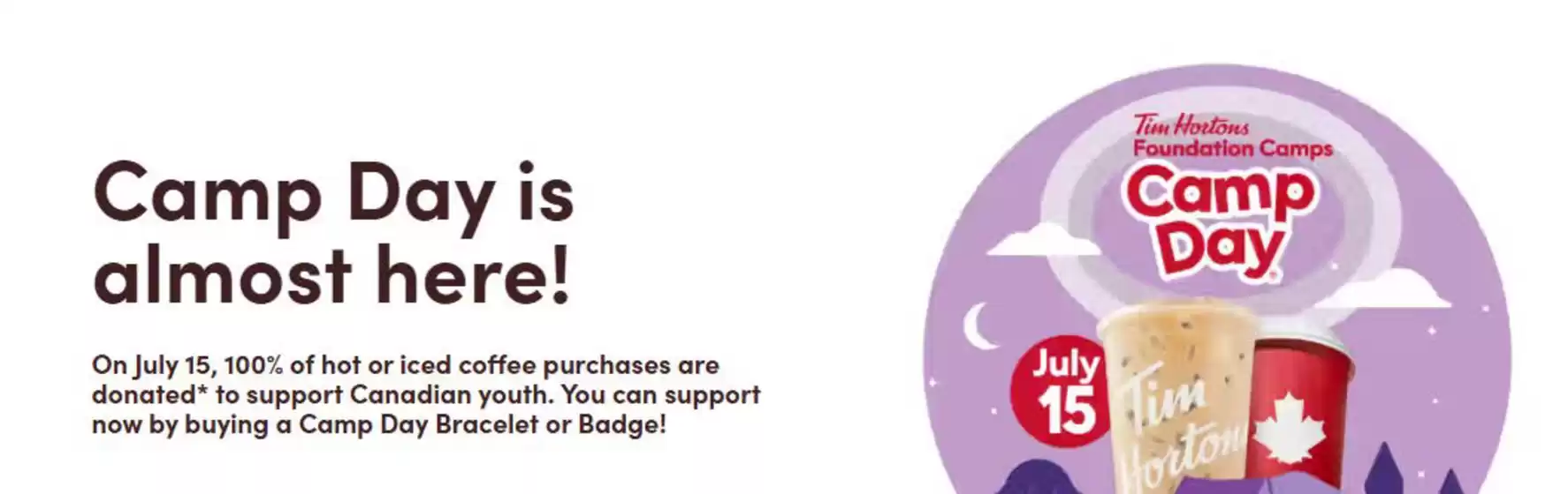 Tim Hortons catalogue | Camp Day is almost here! | 2026-07-06T00:00:00.000Z - 2026-07-15T00:00:00.000Z
