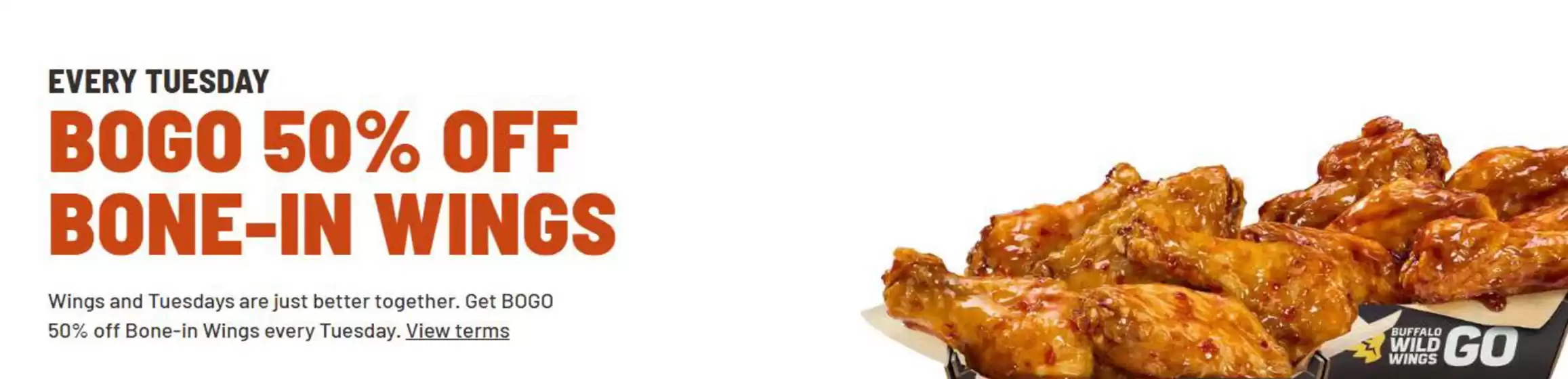 Buffalo Wild Wings catalogue | Every Tuesday 50 % off  | 2026-07-28T00:00:00.000Z - 2026-08-11T00:00:00.000Z