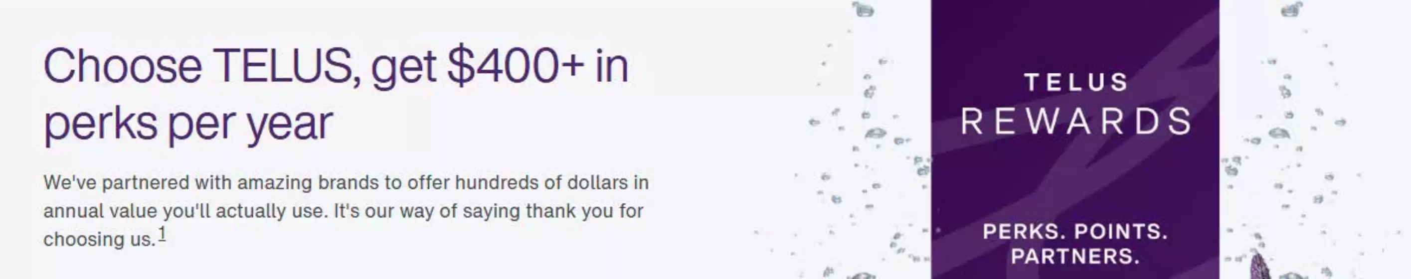 Telus catalogue | Choose TELUS, get $400+ in perks per year | 2026-08-12T00:00:00.000Z - 2026-08-31T00:00:00.000Z