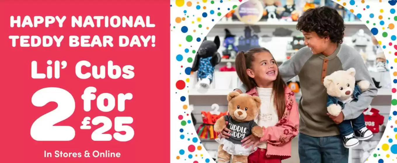 Build a Bear catalogue | 2 for 25 £ | 2026-09-09T00:00:00.000Z - 2026-09-28T00:00:00.000Z