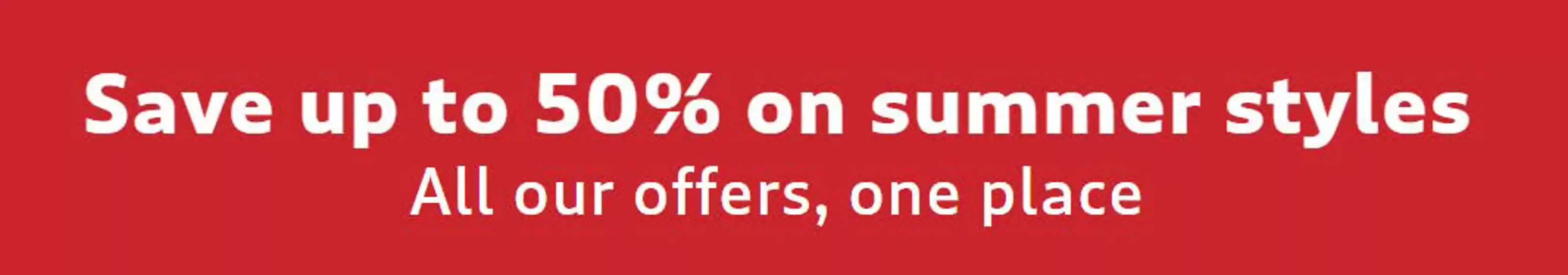 Save Up To 50% On Summer Styles