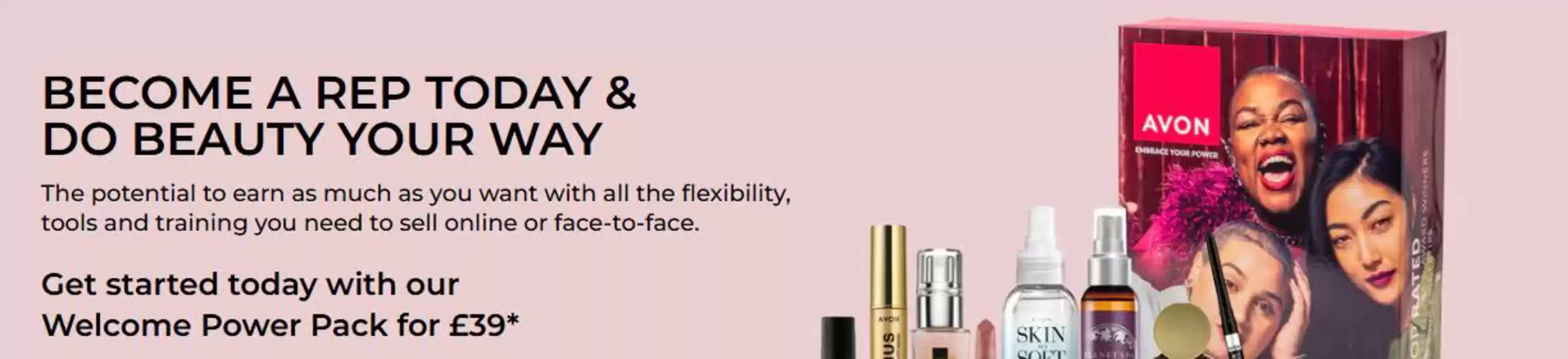 Avon catalogue in Hessle | Become A Rep Today & Do Beauty Your Way | 2025-08-21T00:00:00.000Z - 2025-09-09T00:00:00.000Z