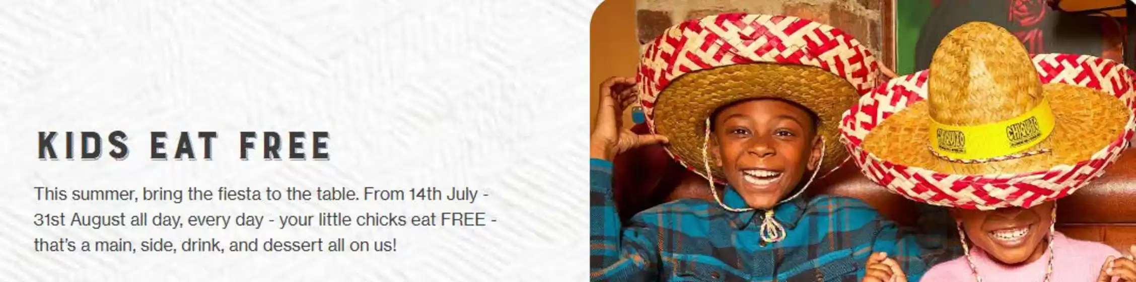 Chiquito catalogue in Edinburgh | Kids Eat Free. | 2025-08-27T00:00:00.000Z - 2025-08-31T00:00:00.000Z