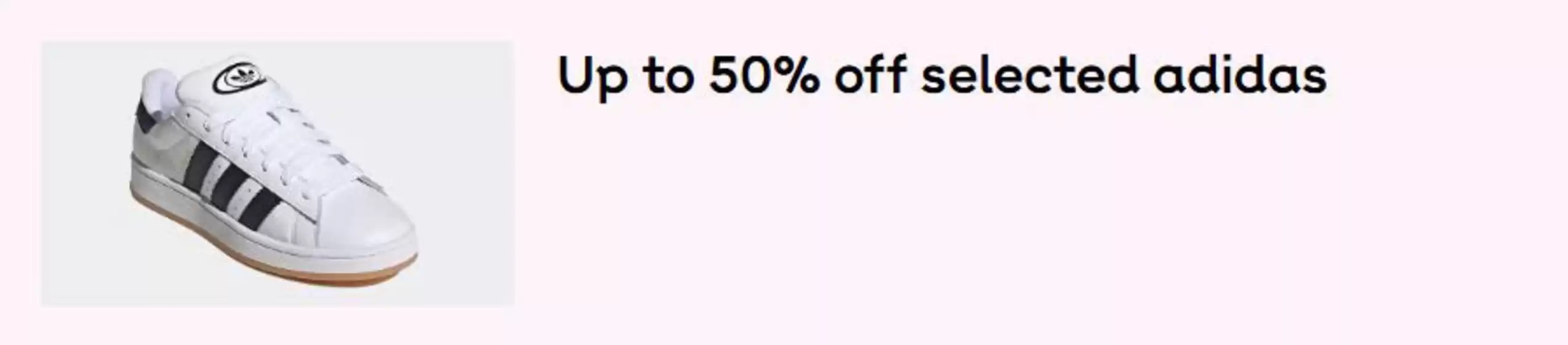 Very catalogue in Guiseley | Up To 50% Off Selected Adidas | 2025-09-11T00:00:00.000Z - 2025-09-20T00:00:00.000Z