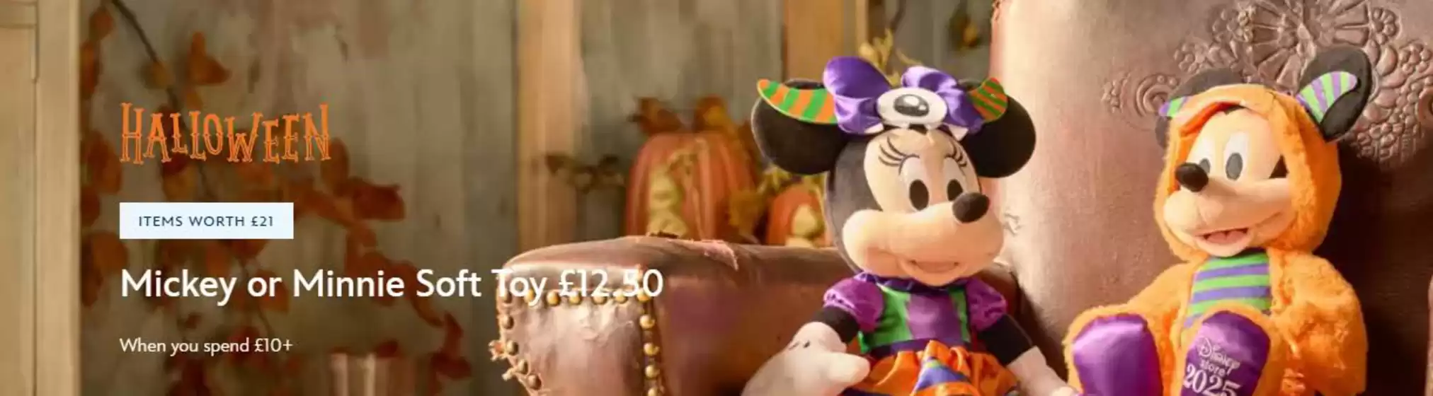 Disney Store catalogue in Cheshunt | Mickey Of Minnie Soft Tay £12.50 | 2025-09-12T00:00:00.000Z - 2025-10-16T00:00:00.000Z