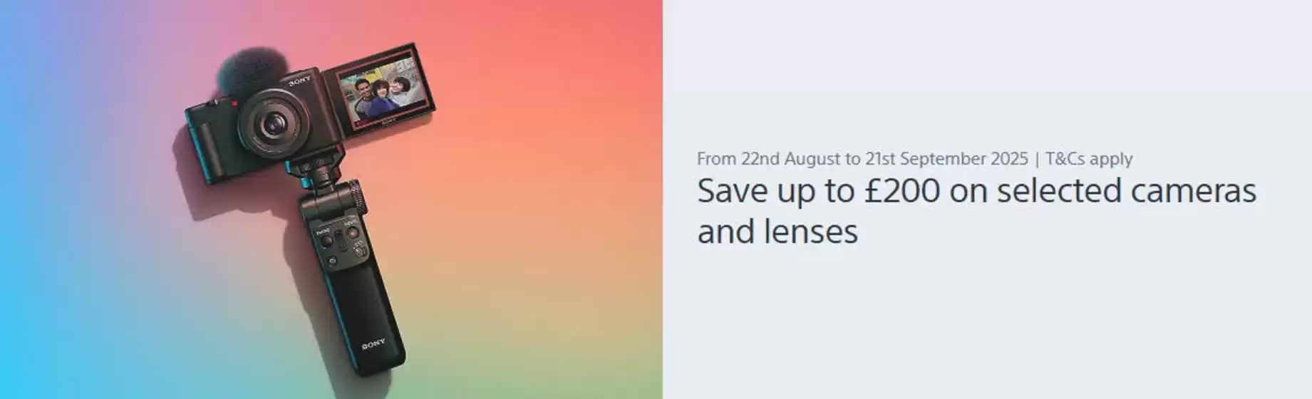 Sony catalogue in Stevenage | Save Up To £200 On Selected Cameras And Lenses | 2025-09-17T00:00:00.000Z - 2025-09-21T00:00:00.000Z