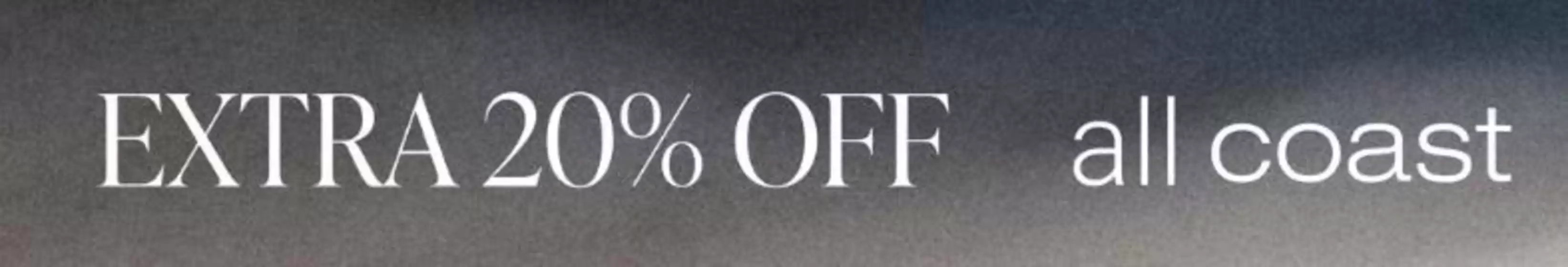 Coast catalogue in Worthing | Extra 20% Off! | 2025-10-15T00:00:00.000Z - 2025-10-29T00:00:00.000Z