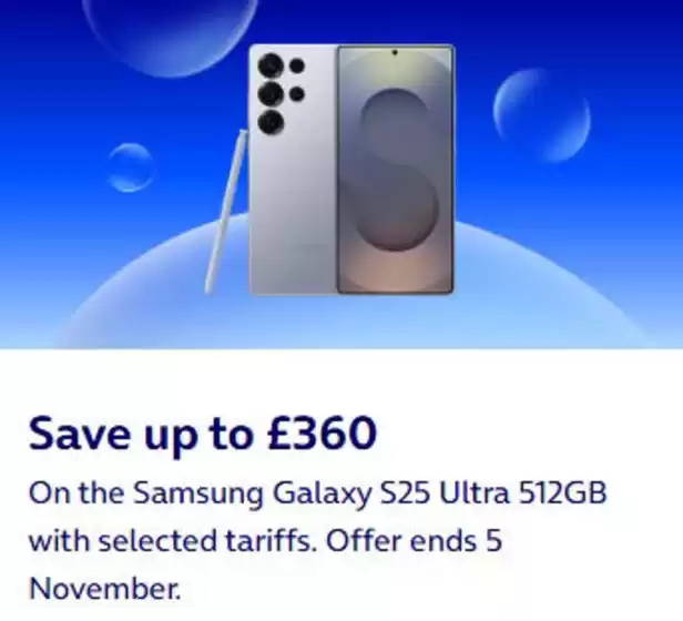 O2 catalogue in London | Save Up To £360 | 2025-10-21T00:00:00.000Z - 2025-11-05T00:00:00.000Z