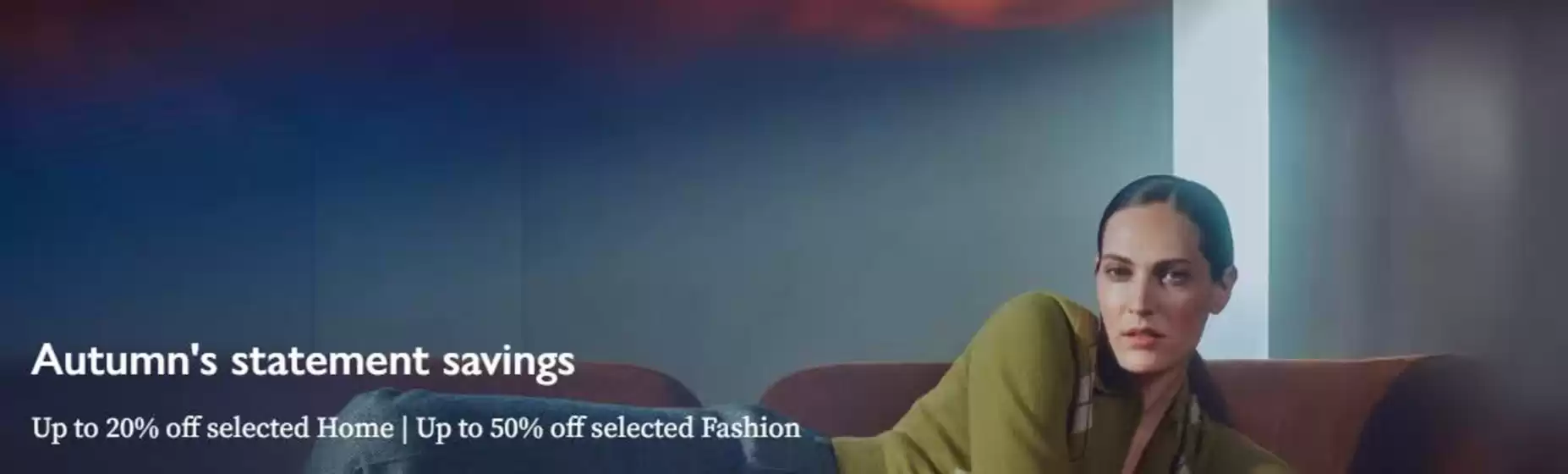 John Lewis catalogue | Autumn's Statement Savings | 2025-10-22T00:00:00.000Z - 2025-11-02T00:00:00.000Z