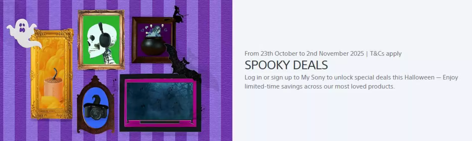 Sony catalogue in York | Spooky Deals | 2025-10-29T00:00:00.000Z - 2025-11-02T00:00:00.000Z