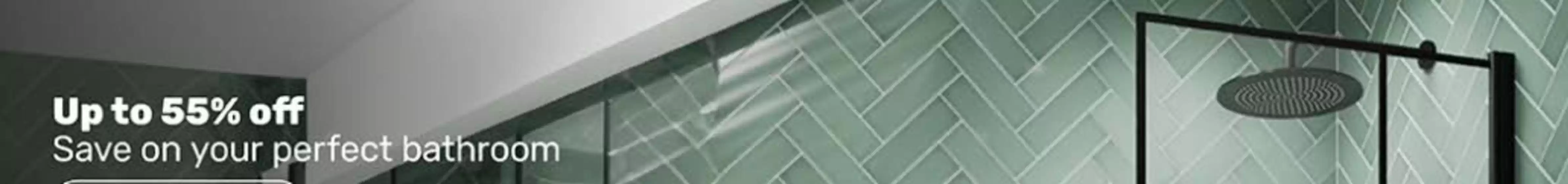 Bathstore catalogue in Epsom | Up To 55% Off- | 2025-11-03T00:00:00.000Z - 2025-11-11T00:00:00.000Z