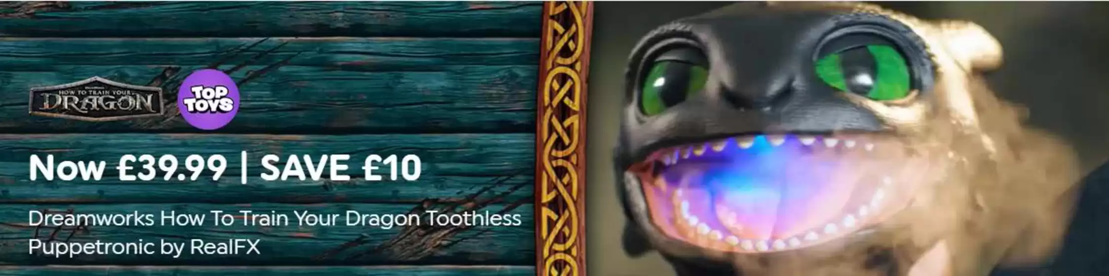 Smyths Toys catalogue in Witham | Dreamworks How To Train Your Dragon Toothless Puppetronic By RealFX | 2025-11-04T00:00:00.000Z - 2025-11-29T00:00:00.000Z