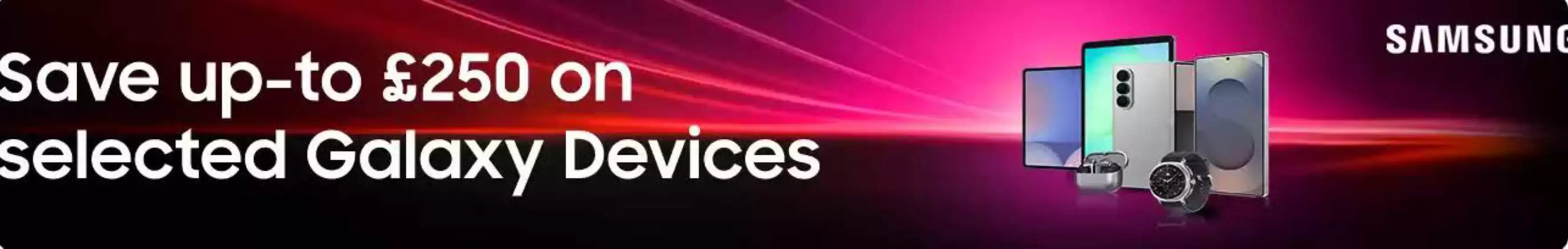 Save Up To £250 On Selected Galaxy Devices