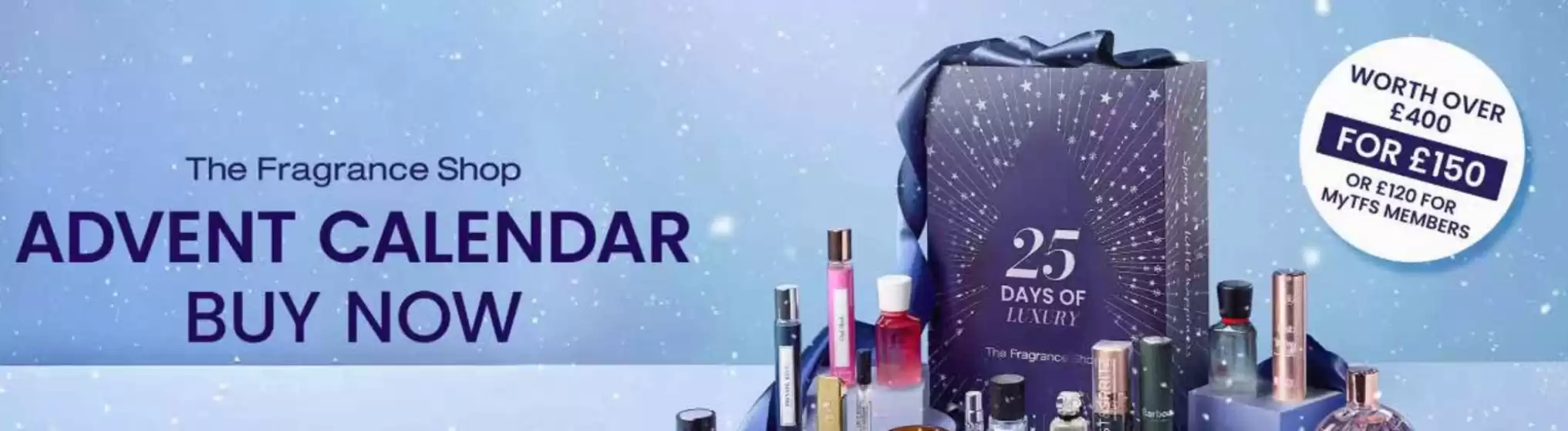 The Fragrance Shop catalogue in Caerphilly | Advent Calendar Byu Now | 2025-11-18T00:00:00.000Z - 2025-12-07T00:00:00.000Z