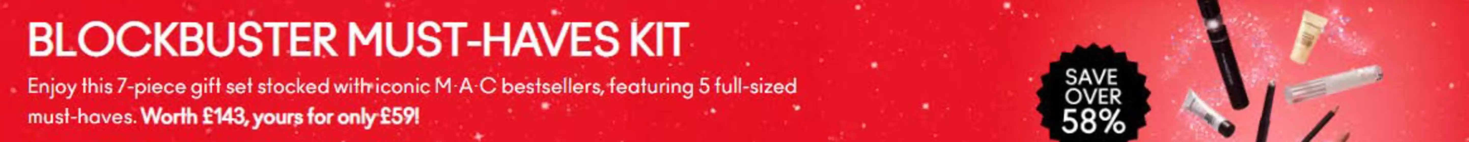 MAC Cosmetics catalogue in Stratford-upon-Avon | Blockbuster Must-Haves Kit | 2025-12-05T00:00:00.000Z - 2025-12-13T00:00:00.000Z