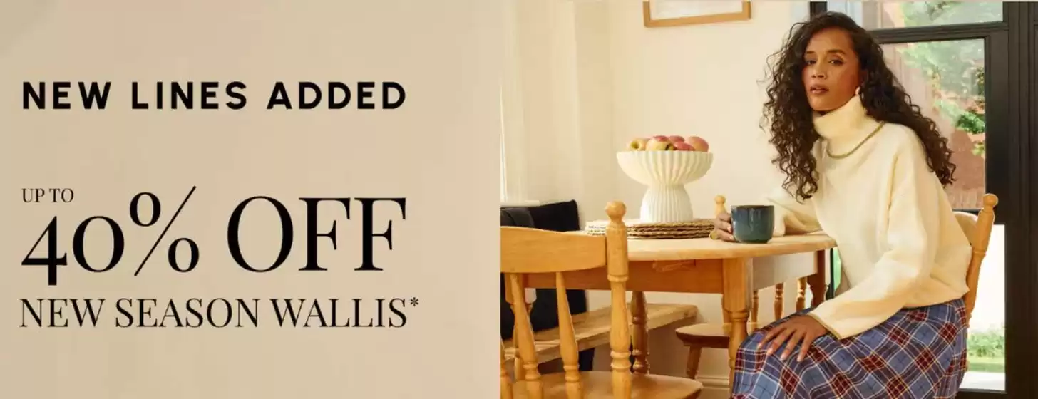 Wallis catalogue | New Lines Added Up To 40% Off | 2026-02-19T00:00:00.000Z - 2026-03-11T00:00:00.000Z