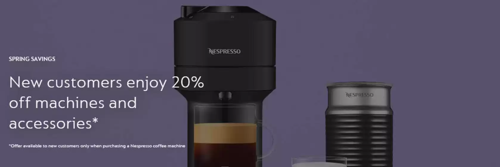 Nespresso catalogue in Redditch | New Customers Enjoy 20% Off Machines And Accessories* | 2026-02-25T00:00:00.000Z - 2026-03-23T00:00:00.000Z