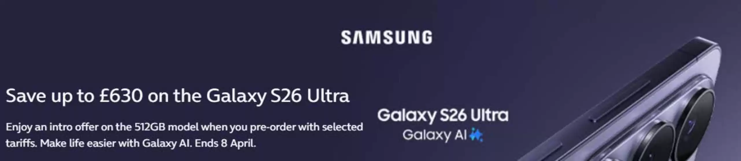 O2 catalogue in Huddersfield | Save Up To £630 On The Galaxy S25 Ultra | 2026-02-27T00:00:00.000Z - 2026-03-08T00:00:00.000Z
