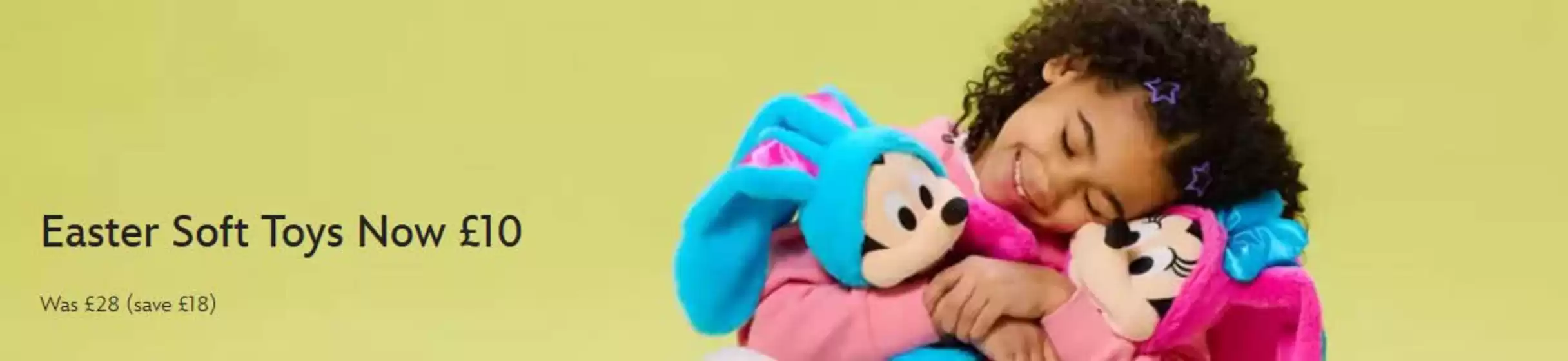 Disney Store catalogue in Edinburgh | Easter Soft Toys Now £10 | 2026-03-09T00:00:00.000Z - 2026-03-18T00:00:00.000Z