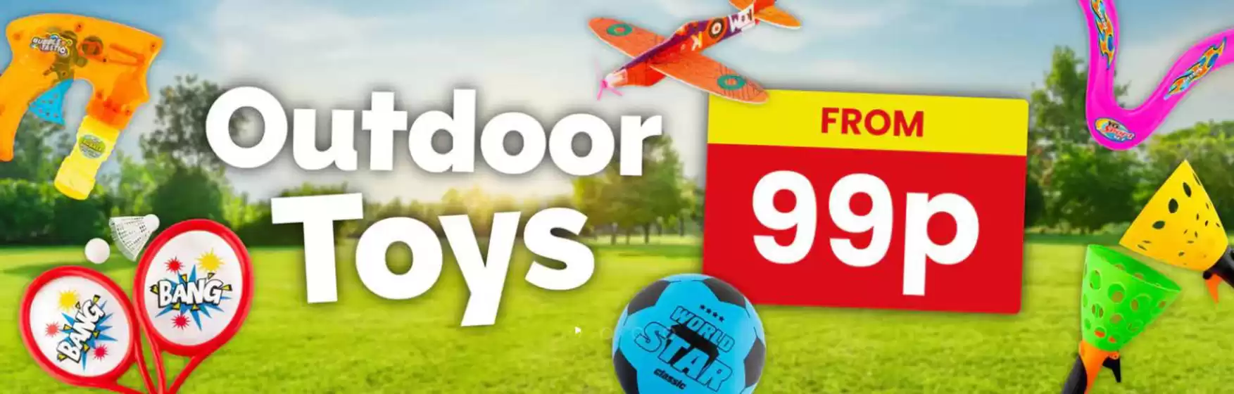 Poundstretcher catalogue in Barking-Dagenham | Outdoor Toys | 2026-04-20T00:00:00.000Z - 2026-05-10T00:00:00.000Z
