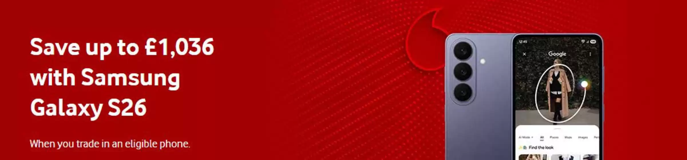 Vodafone catalogue | Save Up To £1.036 With Galaxy S26 Ultra | 2026-04-21T00:00:00.000Z - 2026-05-02T00:00:00.000Z