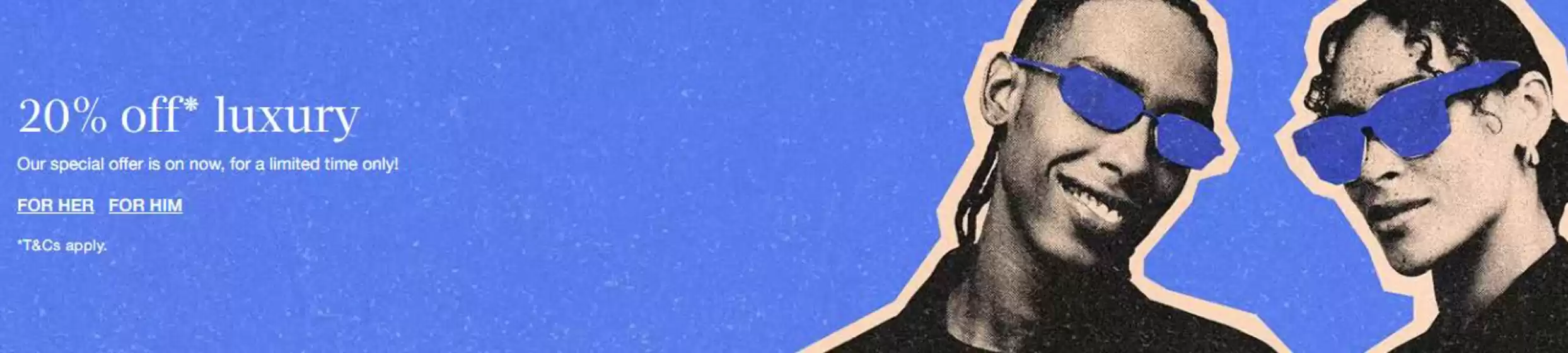 Sunglass Hut catalogue in Wandsworth | 20% Off* Luxury | 2026-04-24T00:00:00.000Z - 2026-05-21T00:00:00.000Z