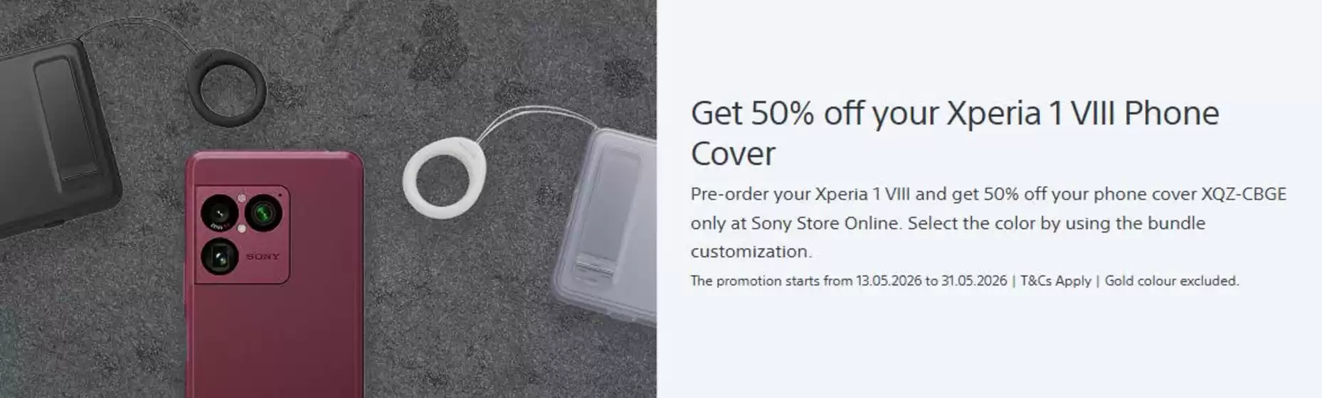 Sony catalogue in Coventry | Get 50% Off Your Xperia 1 Vlll Phone Cover | 2026-05-14T00:00:00.000Z - 2026-05-29T00:00:00.000Z