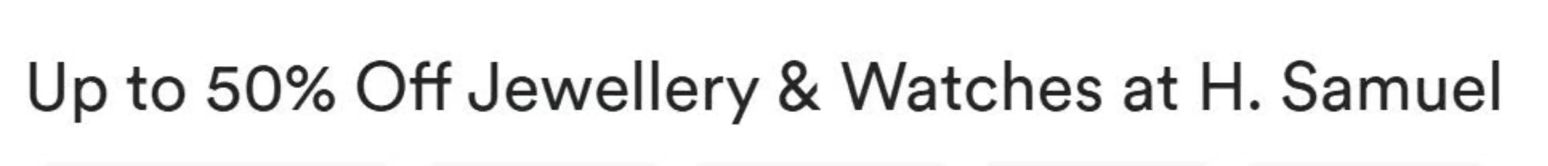 H. Samuel catalogue in Cheltenham | Up to 50% Off Jewellery & Watches at H. Samuel | 2026-05-20T00:00:00.000Z - 2026-06-05T00:00:00.000Z