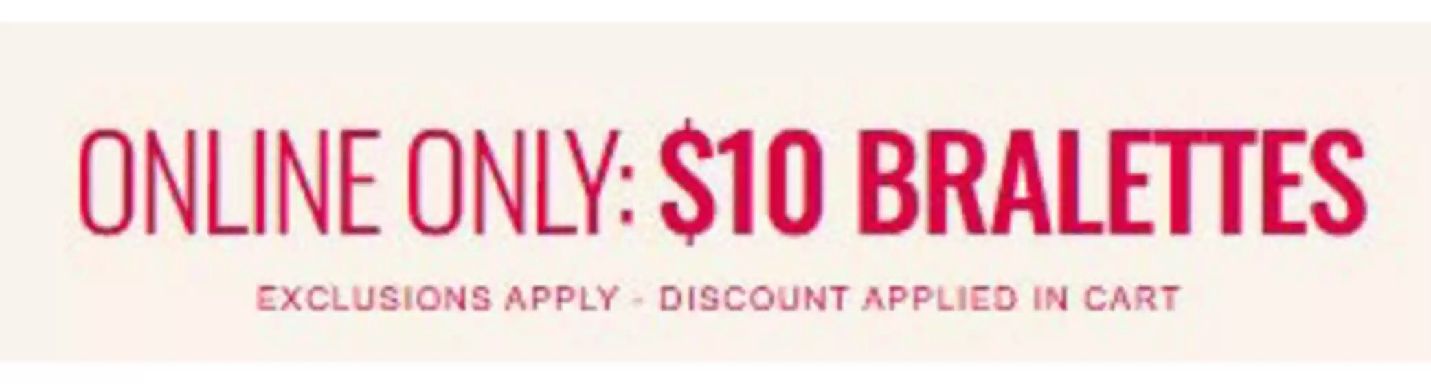La Senza catalogue in Cleadon | Online Only : $10 Baralettes | 2026-06-10T00:00:00.000Z - 2026-06-29T00:00:00.000Z