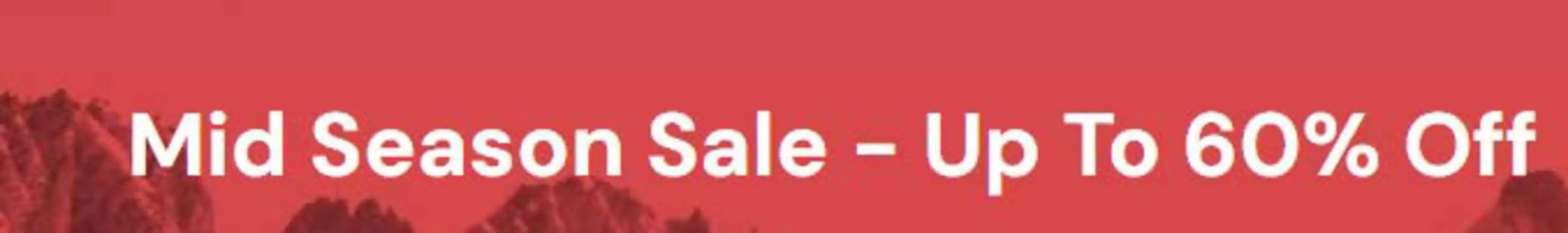 Ted Baker catalogue | Mid Season Sale - Up To 60% Off | 2026-06-11T00:00:00.000Z - 2026-07-04T00:00:00.000Z