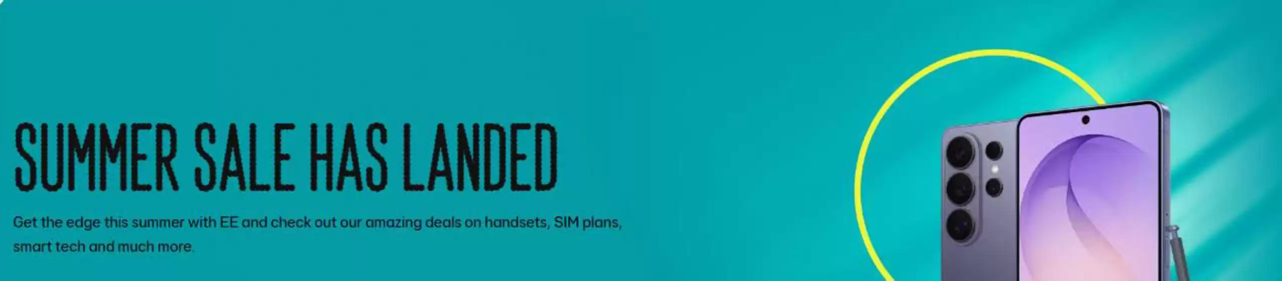 EE catalogue in Coleraine | Summer Sale Has Landed | 2026-07-09T00:00:00.000Z - 2028-03-31T00:00:00.000Z