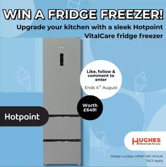 Hughes catalogue in Navenby | Win A Fridge Freezer !  | 2026-07-28T00:00:00.000Z - 2026-08-13T00:00:00.000Z
