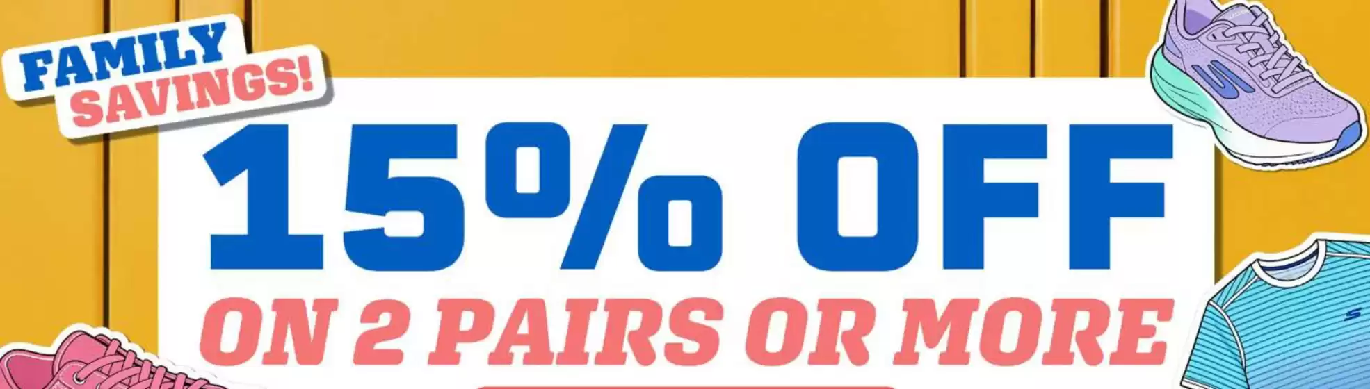 Skechers catalogue | 15% Off On 2 Pairs Or More | 2026-08-10T00:00:00.000Z - 2026-08-25T00:00:00.000Z