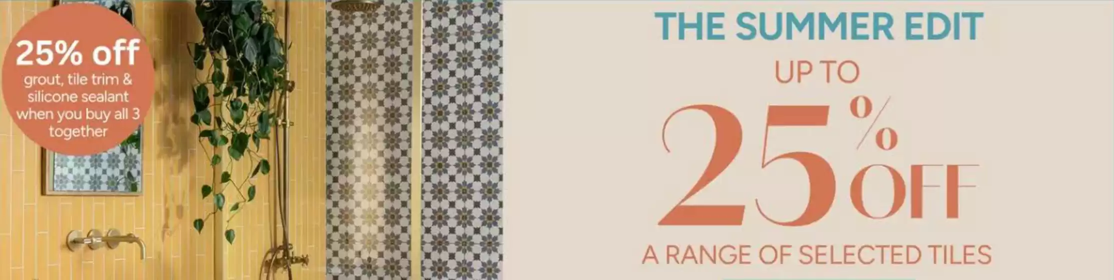 Topps Tiles catalogue in Stocksfield | The Summer Edit Up To 25% Off A Range Of Selected Tiles- | 2026-08-12T00:00:00.000Z - 2026-08-28T00:00:00.000Z
