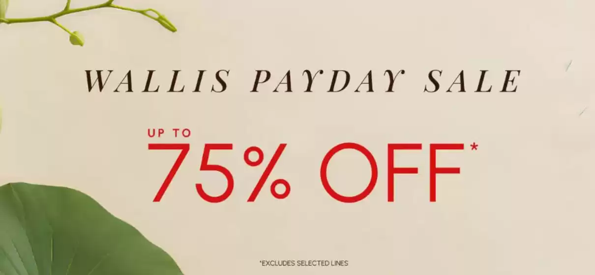 Wallis catalogue | Wallis Payday Sale | 2026-08-21T00:00:00.000Z - 2026-09-08T00:00:00.000Z