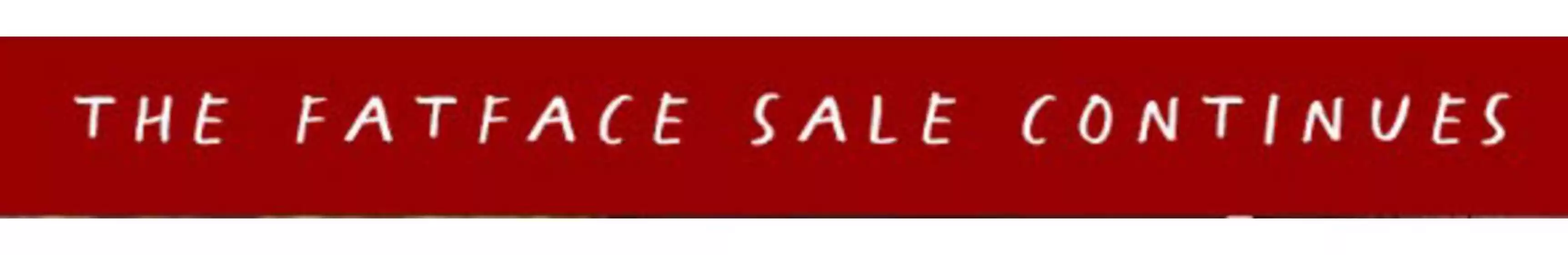 Fat Face catalogue | The Fat Face Sale Continues | 2026-08-25T00:00:00.000Z - 2026-09-03T00:00:00.000Z