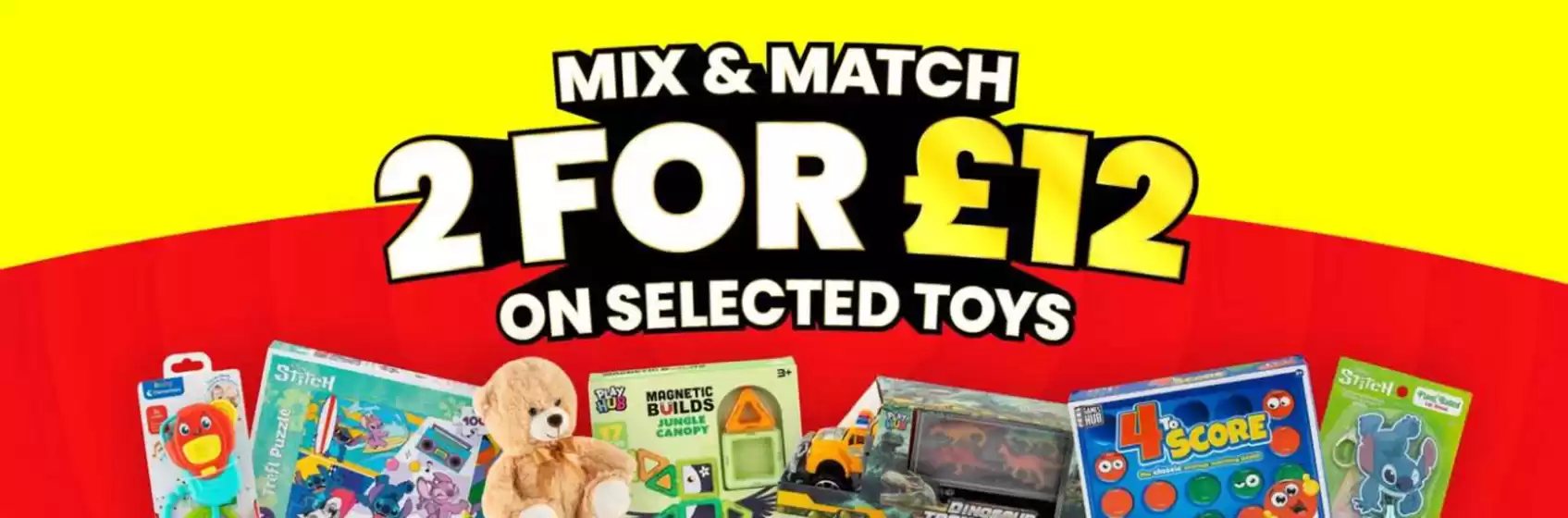 Poundstretcher catalogue in Kingston upon Thames | Mix & Match For £12 On Selected Toys | 2026-09-10T00:00:00.000Z - 2026-09-27T00:00:00.000Z