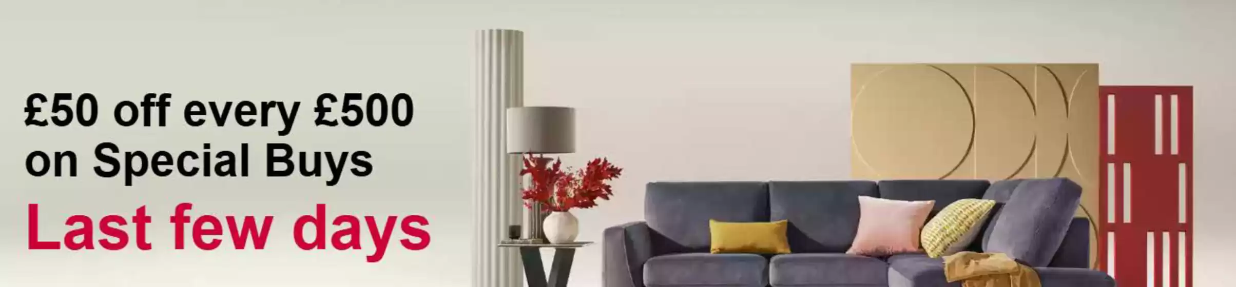Furniture Village catalogue in Whyteleafe | £50 Off Every 500 On Special Buys Last Few Days | 2026-09-23T00:00:00.000Z - 2026-10-08T00:00:00.000Z