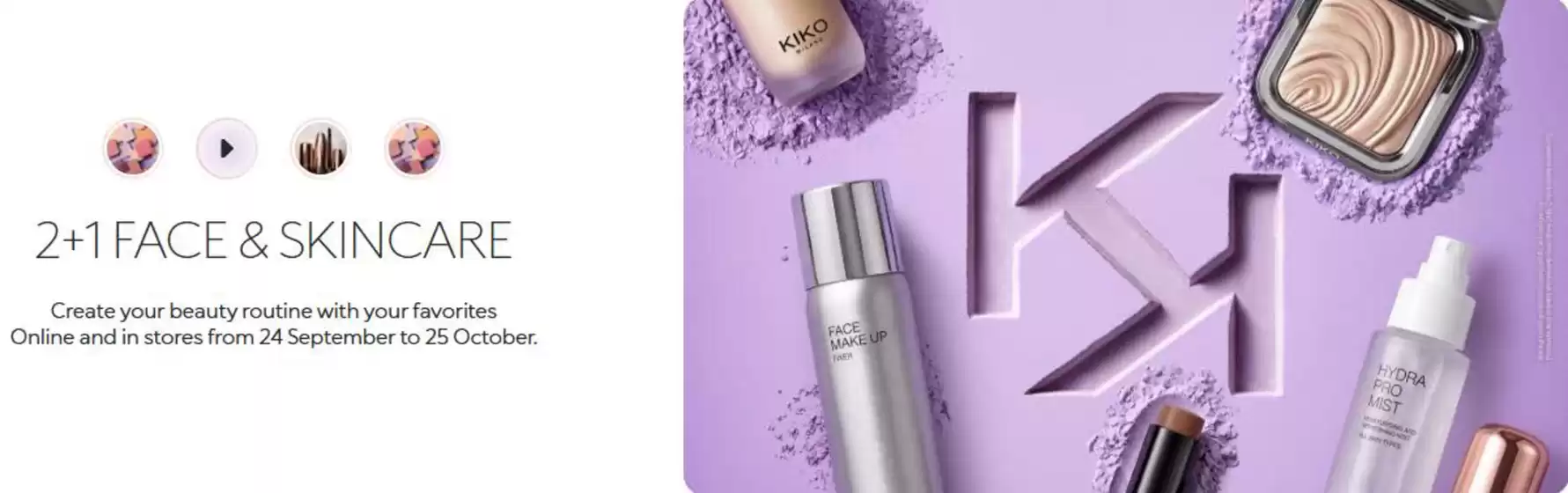 Kiko catalogue in Hadlow | 2+1 Face & Skincare | 2026-10-07T00:00:00.000Z - 2026-10-25T00:00:00.000Z