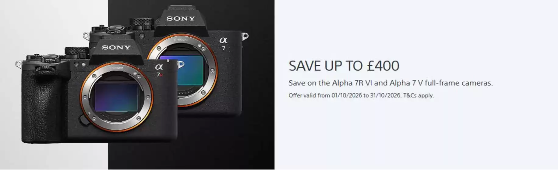 Sony catalogue | Save Up To £400 | 2026-10-12T00:00:00.000Z - 2026-10-31T00:00:00.000Z