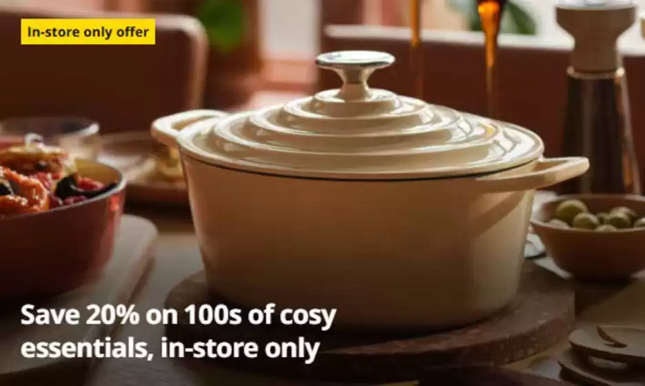 IKEA catalogue | Save 20% On 100s Of Cosy Essentials , In- Store Only !! | 2026-10-13T00:00:00.000Z - 2026-10-24T00:00:00.000Z