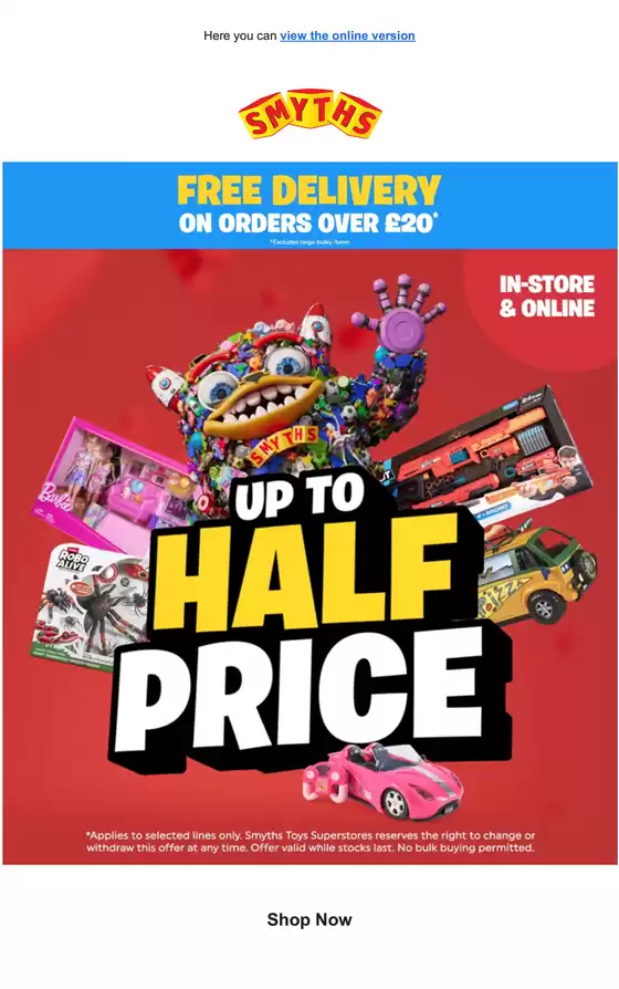 Smyths Toys catalogue | Up To Half Price!!!!! | 2026-10-27T00:00:00.000Z - 2026-11-04T00:00:00.000Z