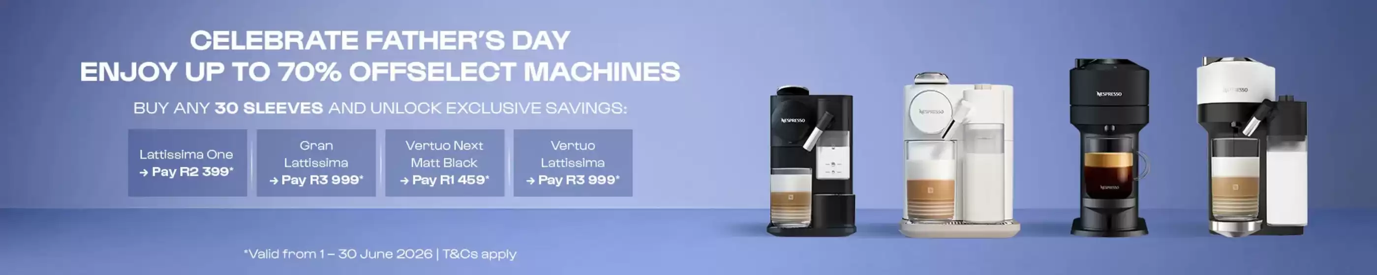 Nespresso catalogue in  | Celebrate Father's Day | 2026-06-05T00:00:00.000Z - 2026-06-30T00:00:00.000Z