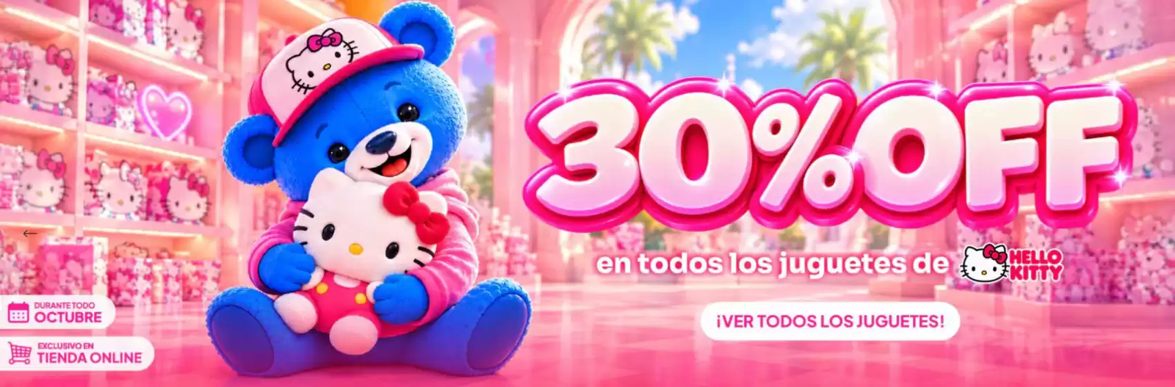 Catálogo Osito Azul | Hasta 30% off en todos los juguetes de Hello Kitty | 2026-10-07T00:00:00.000Z - 2026-10-31T00:00:00.000Z