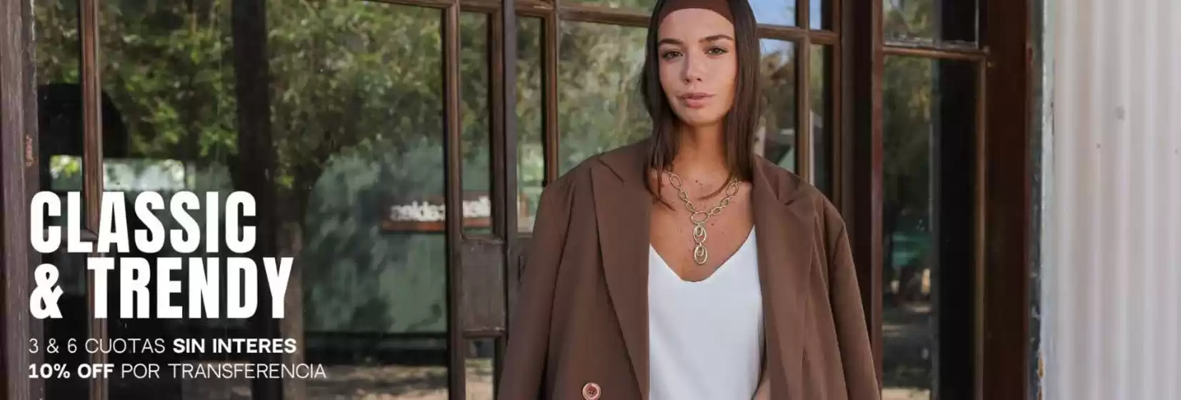Classic & Trendy. Hasta 3 & 6 cuotas sin interes