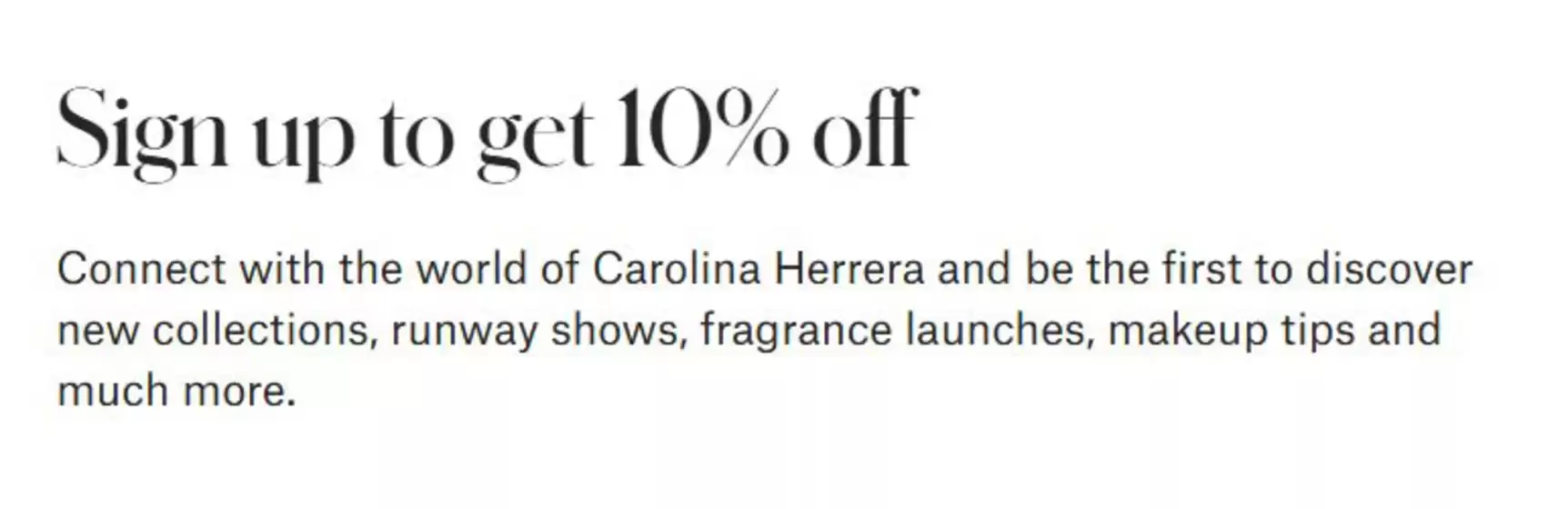 Catálogo Carolina Herrera en Concepción | Sign up to get 10% off! | 2026-03-19T00:00:00.000Z - 2026-06-30T00:00:00.000Z
