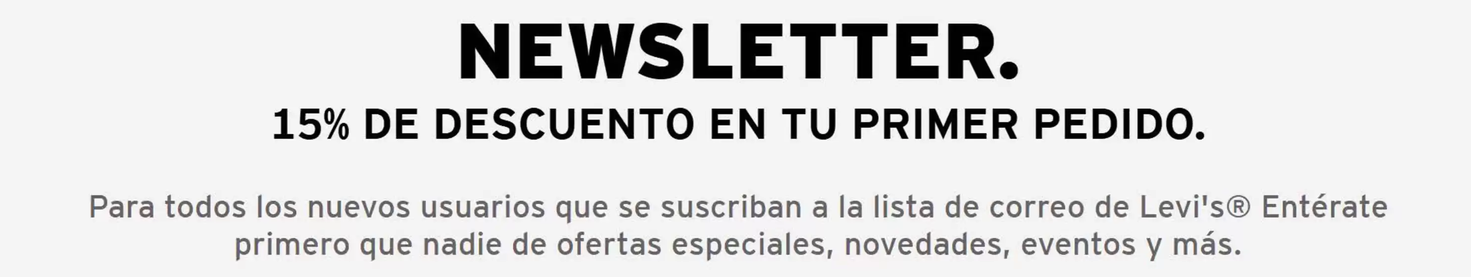 Catálogo Levi's en Peñalolén | Newsletter. 15% de descuento | 2026-04-22T00:00:00.000Z - 2026-12-31T00:00:00.000Z