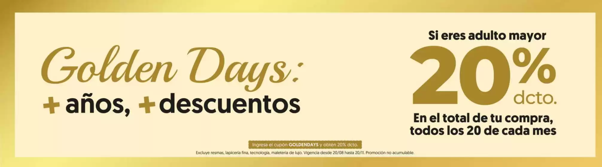 Golden days! Hasta 20% dcto.