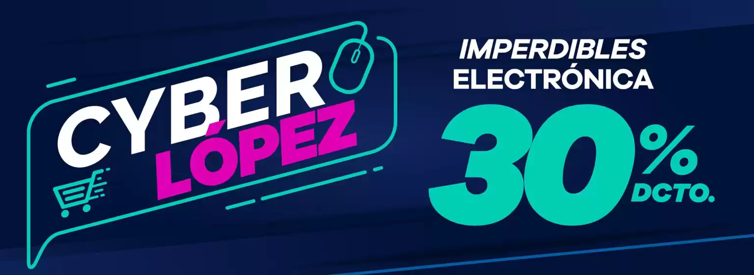 Cyber López! Hasta 30% dcto.