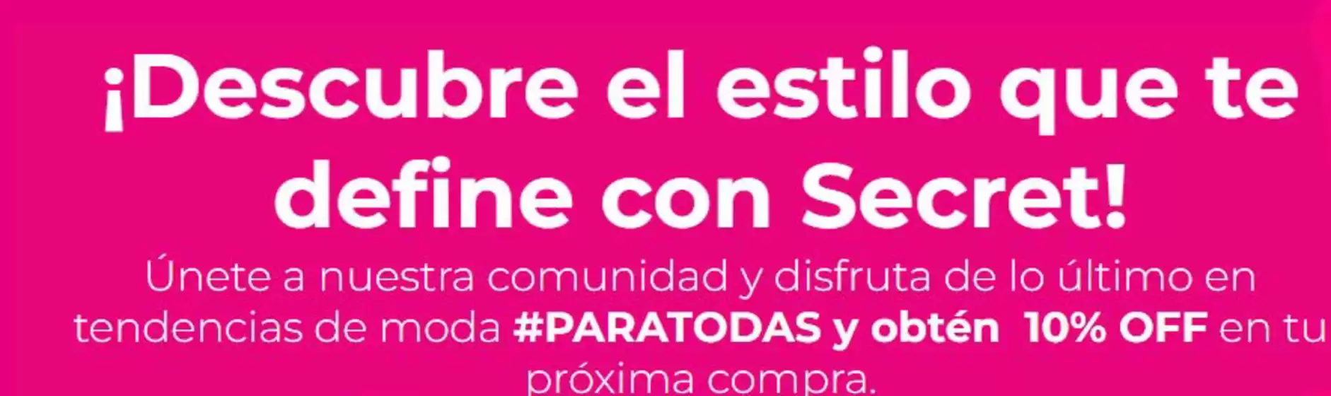 Catálogo Secret en La Florida | Obtén un 15% Off en tu prima compra! | 2025-10-15T00:00:00.000Z - 2025-11-05T00:00:00.000Z